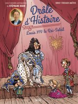 Drôle d'Histoire - Tome 3 - Louis XIV le Roi-Soleil