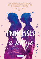 Rosewood Chronicles (Tome 3) - Princesses à Tokyo