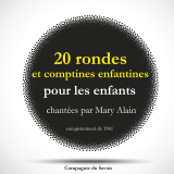 20 rondes et comptines enfantines pour les enfants chantées par Mary Alain