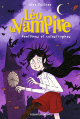 Léo la vampire : fantômes et catastrophes