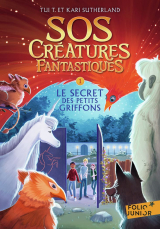 SOS Créatures fantastiques (Tome 1) - Le secret des petits griffons