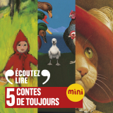 5 contes de toujours. Le Chat botté, Le Petit Chaperon rouge, Le Petit Soldat de plomb, Le Vilain Petit Canard,  Le Petit Poucet