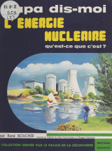 L'énergie nucléaire, qu'est-ce-que c'est ?