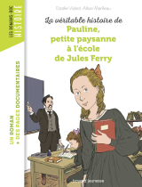 La véritable histoire de Pauline, petite paysanne à l'école de Jules Ferry