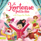 Hortense petite fée et le Cirque des Étoiles