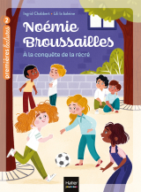 Noémie Broussailles - A la conquête de la récré CP/CE1 - 6/7 ans