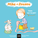Mika et Zouzou - Caca sur le pot ! 0/3 ans