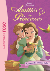 Amitiés de Princesses 01 - La nouvelle amie de Belle