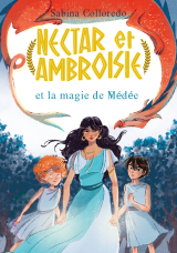 Nectar et Ambroisie et la magie de Médée - Tome 2