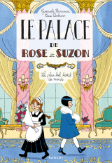 Le palace de Rose et Suzon - Le plus bel hôtel du monde