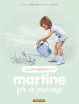 Je commence à lire avec Martine - Martine fait du jardinage