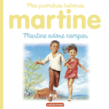 Mes premières histoires Martine - Martine adore camper