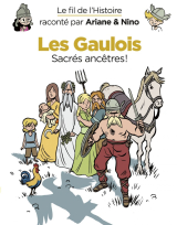Le fil de l'Histoire raconté par Ariane &amp; Nino - Les Gaulois