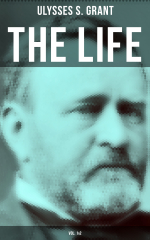 The Life of Ulysses Grant (Vol. 1&amp;2)
