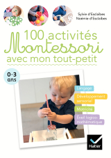 100 activités Montessori avec mon tout-petit  0-3 ans