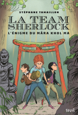 La Team Sherlock - tome 2 L'énigme du Mara Khol Ma