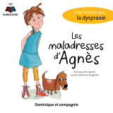 Les maladresses d'Agnès : une histoire sur... la dyspraxie