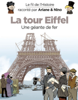 Le fil de l'Histoire raconté par Ariane &amp; Nino - La Tour Eiffel