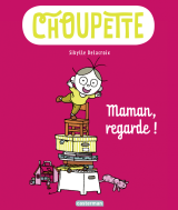 Choupette (Tome 2) - Maman, regarde !