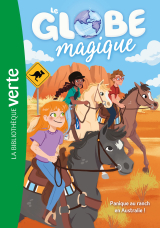 Le Globe magique 04 - Panique au ranch en Australie !