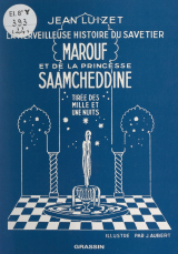 La merveilleuse histoire du savetier Marouf et de la princesse Saamcheddine