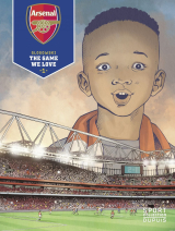 Arsenal F.C. - Tome 1 - The Game We Love 1/3