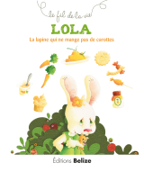 Lola, la lapine qui ne mange pas de carottes