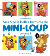 Mes 5 plus belles histoires de Mini-Loup - Volume 3