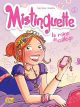 Mistinguette - Tome 3 - La reine du collège