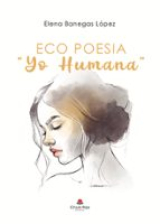 Eco Poesia "Yo Humana"
