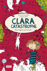Clara catastrophe Des lapins partout Vol 1
