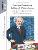 L'incroyable destin d'Albert Einstein qui perça le mystère de l'espace-temps