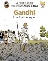 Le fil de l'Histoire raconté par Ariane &amp; Nino - Tome 16 - Gandhi