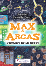 Max &amp; Arcas - L'enfant et le robot