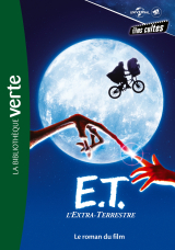 Films cultes Universal 02 - E.T. l'extra terrestre - Le roman du film