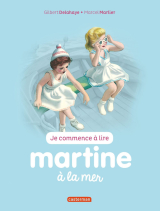 Je commence à lire avec Martine - Martine à la mer