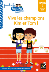 Kim et Tom Maths 2 Milieu de CP - Vive les champions Kim et Tom !