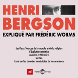 Henri Bergson expliqué par Frédéric Worms