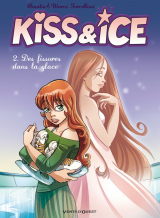 Kiss &amp; Ice - Tome 02