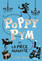 Poppy Pym et la pièce maudite. Poppy Pym, tome 2