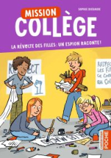Mission Collège (Tome 2) - La révolte des filles : un espion raconte !
