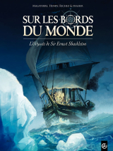 Sur les bords du monde : L'odyssée de Sir Ernest Shackleton - Tome 1