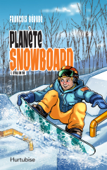 Planète snowboard - Tome 1
