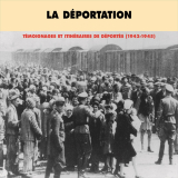 La déportation. Témoignages et itinéraires de déportés 1942-1945
