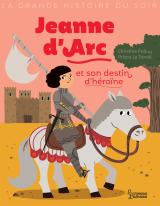 Jeanne d'Arc et son destin d'heroïne
