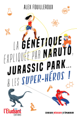 La génétique expliquée par Naruto, Jurassic Park et les super-héros !