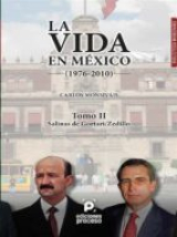 La vida en México (1976-2010) Tomo II: Salinas de Gortari/Zedillo