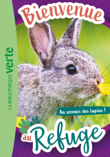 Bienvenue au refuge 04 - Au secours des lapins !