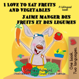 I Love to Eat Fruits and Vegetables J'aime manger des fruits et des legumes: English French Bilingual Edition
