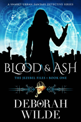 Blood &amp; Ash: A Snarky Urban Fantasy Detective Series